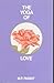 The Yoga of Love by M.P. Pandit