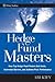 Hedge Fund Masters: How Top Hedge Fund Traders Set Goals, Overcome Barriers, and Achieve Peak Performance