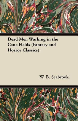 Dead Men Working in the Cane Fields (Paperback)