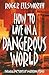 How to Live in a Dangerous World