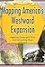 Mapping America's Westward Expansion: Applying Geographic Tools And Interpreting Maps (CRITICAL THINKING IN AMERICAN HISTORY)