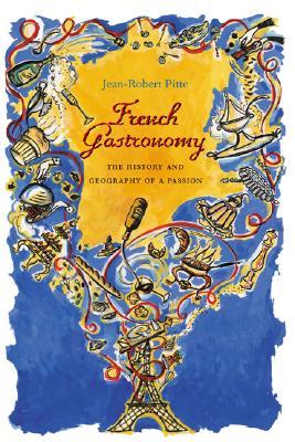 French Gastronomy: The History and Geography of a Passion (Hardcover)