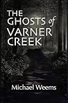 The Ghosts of Varner Creek by Michael Weems