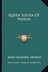 Queen Louisa of Prussia by Mary Maxwell Moffat