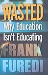 Wasted: Why Education Isn't Educating