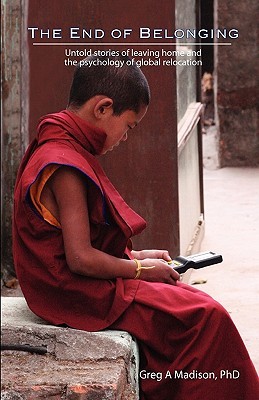 The End of Belonging: Untold stories of leaving home and the psychology of global relocation (Paperback)