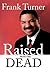 Raised from the Dead: The Personal Testimony of America's First Evangelical Anchorman