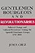 Gentlemen, Bourgeois, and Revolutionaries: Political Change and Cultural Persistence among the Spanish Dominant Groups, 1750–1850