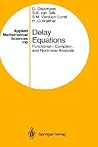 Delay Equations: Functional-, Complex-, and Nonlinear Analysis (Applied Mathematical Sciences, 110) Delay Equations: Functional-, Complex-, and Nonlinear Analysis (Applied Mathematical Sciences, 110)