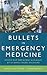 Bullets In Emergency Medicine: Review and Reminders in Pursuit of Evidence-Based Decisions