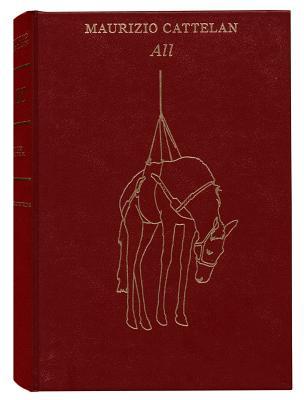 Maurizio Cattelan: All (Hardcover)