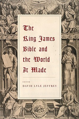 The King James Bible and the World it Made (Paperback)