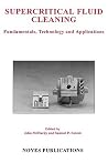 Supercritical Fluid Cleaning: Fundamentals, Technology and Applications (Materials Science and Process Technology) Supercritical Fluid Cleaning: Fundamentals, Technology and Applications (Materials Science and Process Technology)