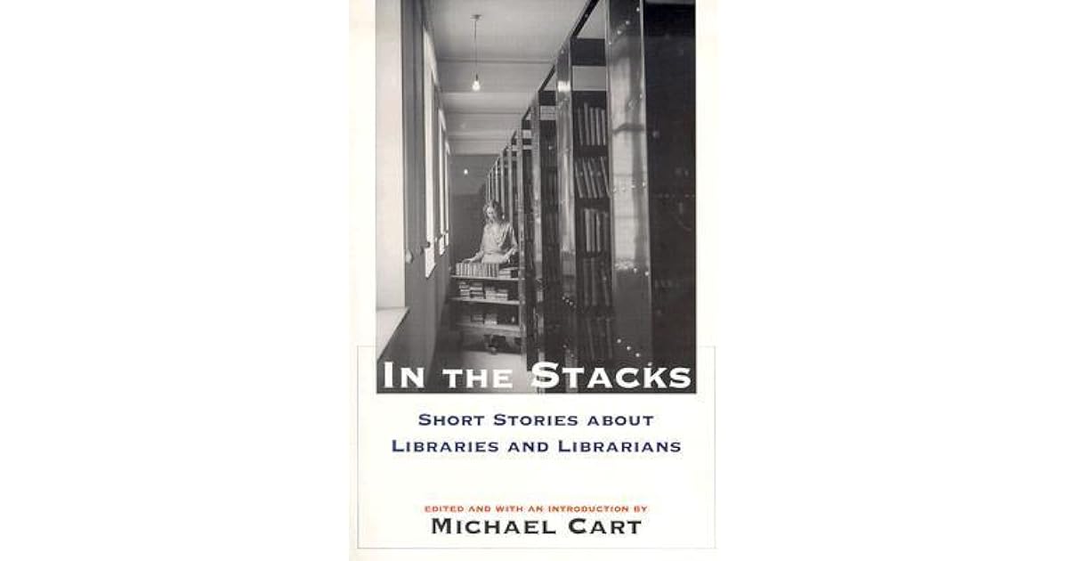 In the Stacks Short Stories about Libraries and Librarians by Michael Cart