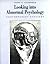 Looking Into Abnormal Psychology by Scott O. Lilienfeld