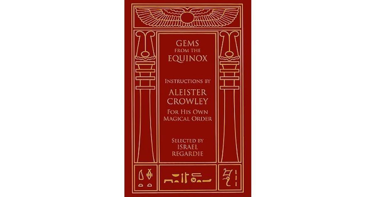 Gems from the Equinox Instructions by Aleister Crowley for His