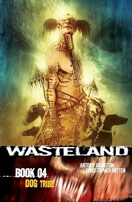 Wasteland Book 4: Dog Tribe (Paperback)