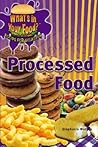 Processed Food (What's in Your Food? Recipe for Disaster)