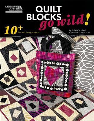 Quilt Blocks Go Wild (Paperback)