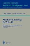 Machine Learning - ECML-98 : Proceedings 10th European Conference on Machine Learning, Chemnitz, Germany, April 21-23, 1998 (Lecture Notes in Artificial Intelligence, Vol. 1398) Machine Learning - ECML-98 : Proceedings 10th European Conference on Machine Learning, Chemnitz, Germany, April 21-23, 1998 (Lecture Notes in Artificial Intelligence, Vol. 1398)