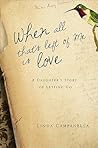 When All That's Left of Me Is Love by Linda Campanella