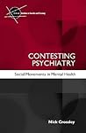 Contesting Psychiatry (Critical Studies in Health and Society)