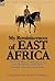 My Reminiscences of East Africa: The East Africa Campaign of the First World War by the Most Notable German Commander