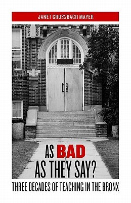 As Bad as They Say?: Three Decades of Teaching in the Bronx (Paperback)
