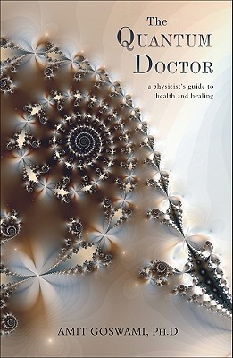 The Quantum Doctor: A Physicist's Guide to Health and Healing (Paperback)