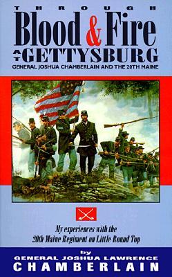 Through Blood and Fire at Gettysburg: General Joshua L. Chamberlain and the 20th Main (Paperback)
