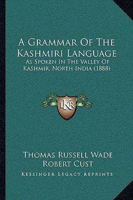 A Grammar of the Kashmiri Language: As Spoken in the Valley of Kashmir, North India (Paperback)