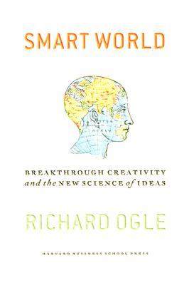 Smart World: Breakthrough Creativity And the New Science of Ideas (Hardcover)