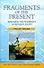 Fragments of the Present by Philip   Taylor