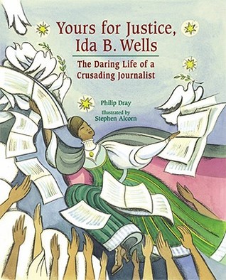 Yours for Justice, Ida B. Wells: The Daring Life of a Crusading Journalist (Hardcover)