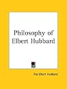 Philosophy of Elbert Hubbard