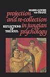 Projection and Re-collection in Jungian Psychology by Marie-Louise von Franz