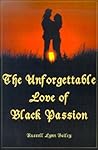 The Unforgettable Love of Black Passion