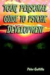 Your Personal Guide to Psychic Development Your Personal Guide to Psychic Development