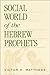 Social World of the Hebrew Prophets by Victor H. Matthews