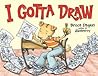 I Gotta Draw by Bruce Degen