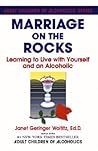 Marriage On The Rocks: Learning to Live with Yourself and an Alcoholic Marriage On The Rocks: Learning to Live with Yourself and an Alcoholic
