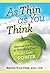 As Thin As You Think - Discover the Keys to Unlocking Your Weight Loss Power