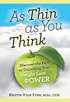 As Thin As You Think - Discover the Keys to Unlocking Your Weight Loss Power