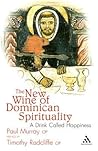The New Wine of Dominican Spirituality: A Drink Called Happiness The New Wine of Dominican Spirituality: A Drink Called Happiness