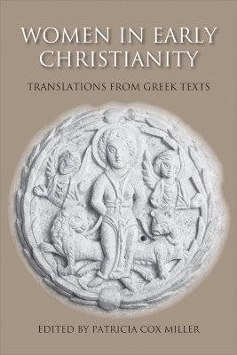 Women in Early Christianity: Translations from Greek Texts (Paperback)