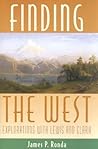 Finding the West: Explorations with Lewis and Clark (Histories of the American Frontier)