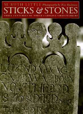 Sticks & Stones: Three Centuries of North Carolina Gravemarkers (Richard Hampton Jenrette Series in Architecture and the Decorative Arts)