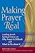 Making Prayer Real: Leading Jewish Spiritual Voices on Why Prayer Is Difficult and What to Do about It