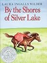 By the Shores of Silver Lake by Laura Ingalls Wilder