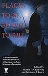 Places to Be, People to Kill by Martin H. Greenberg
